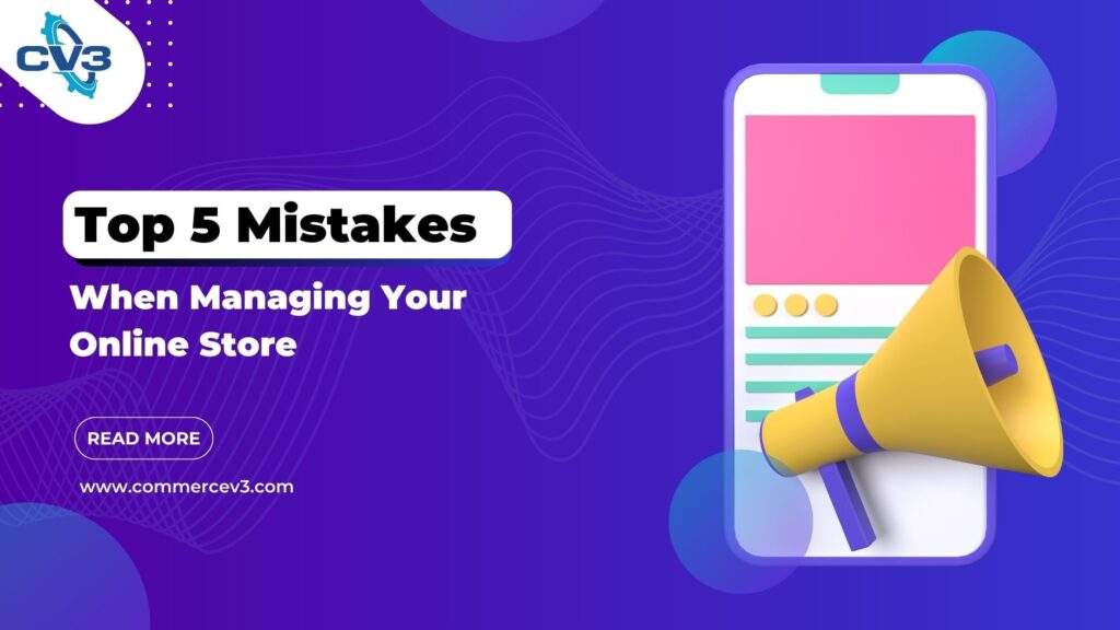 Common Mistakes When Managing Your Online Store