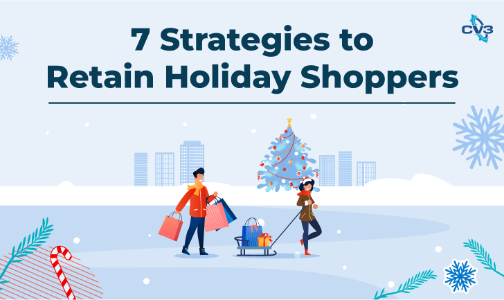 7 Strategies To Retain Holiday Shoppers