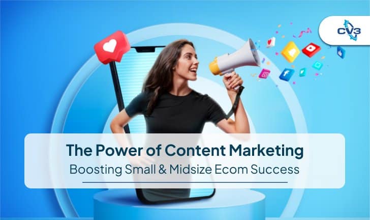 The Power of Content Marketing: Boosting Small & Midsize Ecom Success